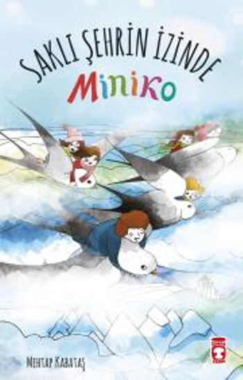 Miniko - 2 Saklı Şehrin İzinde - Timaş Çocuk Kitap