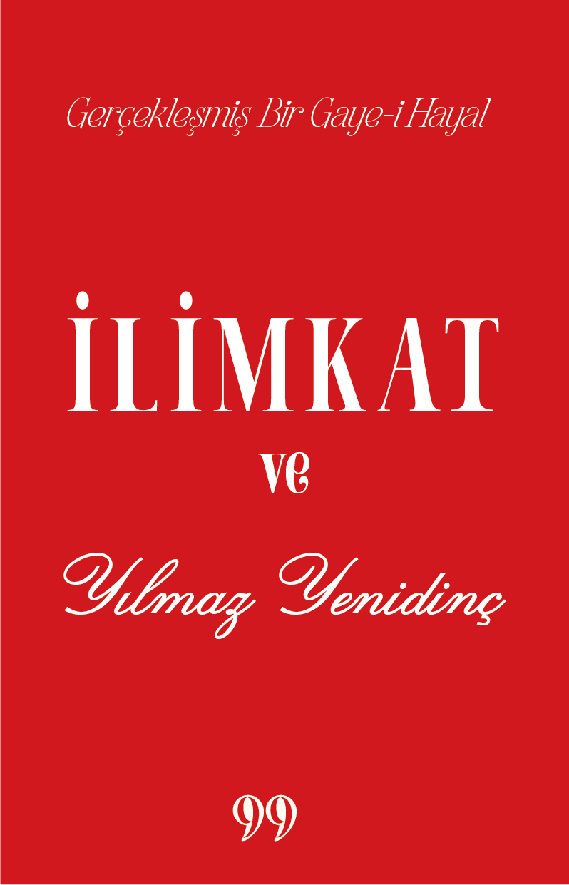 İlimkat ve Yılmaz Yenidinç Gerçekleşmiş Bir Gaye-i Hayal - Doksan Dokuz Yayınları Kitap