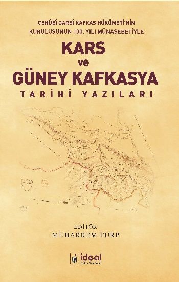Kars ve Güney Kafkasya Tarihi Yazıları - İdeal Kültür Akademik Kitap