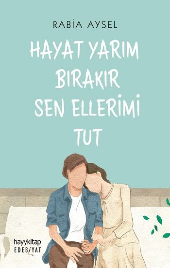 Hayat Yarım Bırakır Sen Ellerimi Tut - Hayykitap Kitap