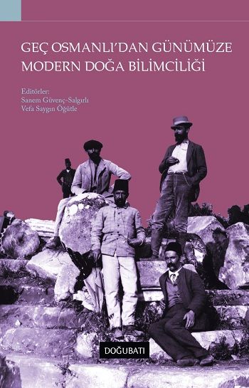 Geç Osmanlı'dan Günümüze Modern Doğa Bilimciliği - Doğu Batı Yayınları Kitap