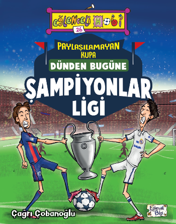 Paylaşılamayan Kupa Dünden Bugüne Şampiyonlar Ligi - Eğlenceli Bilgi - Eğlenceli Bilgi Yayınları Kitap