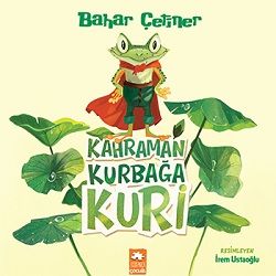 Kahraman Kurbağa Kuri - Eksik Parça Yayınları Kitap