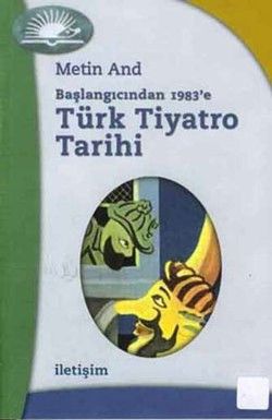 Türk Tiyatro Tarihi: Başlangıcından 1983'e - İletişim Yayınları Kitap