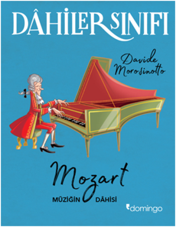 Dahiler Sınıfı - Mozart Müziğin Dahisi - Domingo Yayınevi Kitap