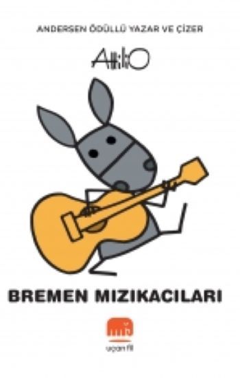 Bremen Mızıkacıları - Uçan Fil Yayınları Kitap