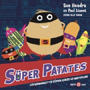 Süper Patates - Süpermarkette Süper Sebze Ve Meyveler - Beta Kids Kitap
