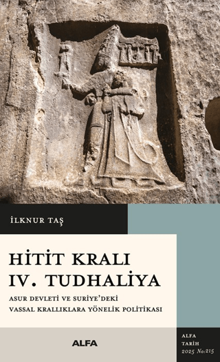 Hitit Kralı IV. Tudhaliya - Alfa Yayınları Kitap