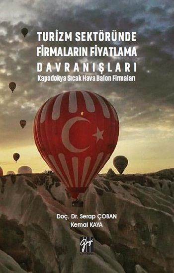 Turizm Sektöründe Firmaların Fiyatlama Davranışları Kapadokya Sıcak Hava Balon Firmaları - Gazi Kitabevi Kitap