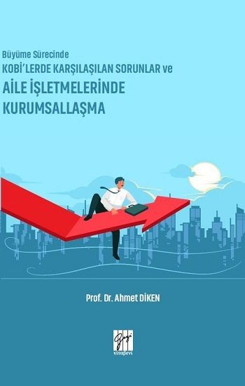 Büyüme Sürecinde KOBİ’lerde Karşılaşılan Sorunlar ve Aile İşletmelerinde Kurumsallaşma - Gazi Kitabevi Kitap