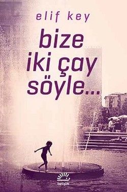 Bize İki Çay Söyle - İletişim Yayınları Kitap