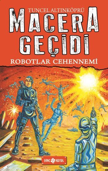 Robotlar Cehennemi - Macera Geçidi 16 - Hayat Yayınları Kitap