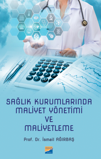 Sağlık Kurumlarında Maliyet Yönetimi ve Maliyetleme - Siyasal Kitabevi - Akademik Kitaplar Kitap