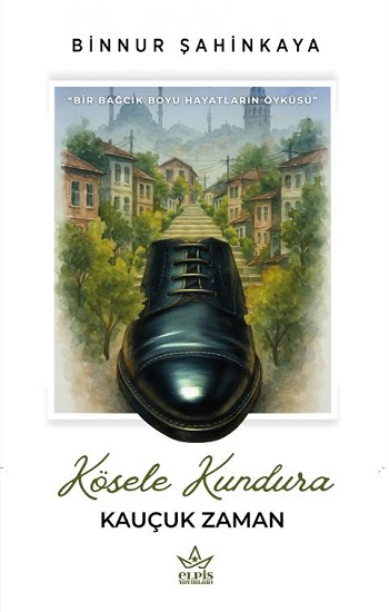 Kösele Kundura Kauçuk Zaman - Elpis Yayınları Kitap