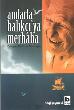 Anılarla Balıkçıya Merhaba - Bilgi Yayınevi Kitap