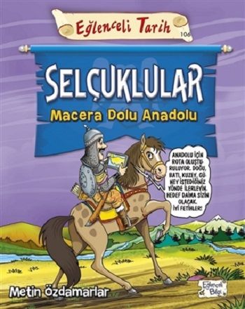 Selçuklular - Macera Dolu Anadolu - Eğlenceli Bilgi Yayınları Kitap