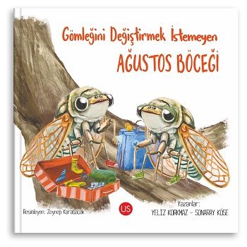 Gömleğini Değiştirmek İstemeyen Ağustos Böceği - Us Yayınları Kitap