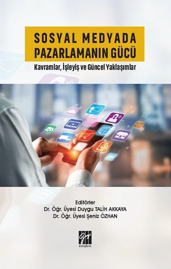 Sosyal Medyada Pazarlamanın Gücü Kavramlar, İşleyiş ve Güncel Yaklaşımlar - Gazi Kitabevi Kitap
