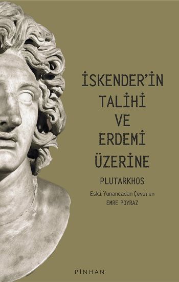İskender’in Talihi Ve Erdemi Üzerine - Pinhan Yayıncılık Kitap