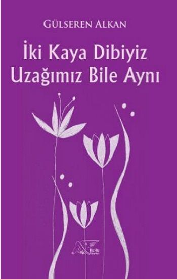 İki Kaya Dibiyiz Uzağımız Bile Aynı - Kuytu Yayınları Kitap