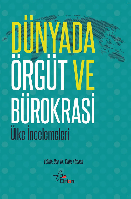 Dünyada Örgüt ve Bürokrasi (ülke incelemeleri) - Orion Kitabevi Kitap