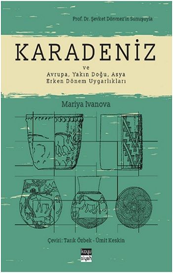 Karadeniz ve Avrupa, Yakın Doğu, Asya Erken Dönem Uygarlıkları - Koyusiyah Kitap Kitap