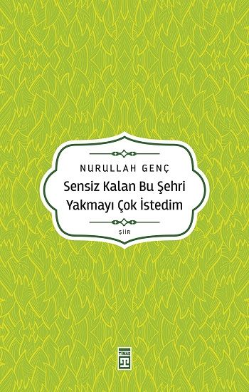 Sensiz Kalan Bu Şehri Yakmayı Çok İstedim - Timaş Yayınları Kitap