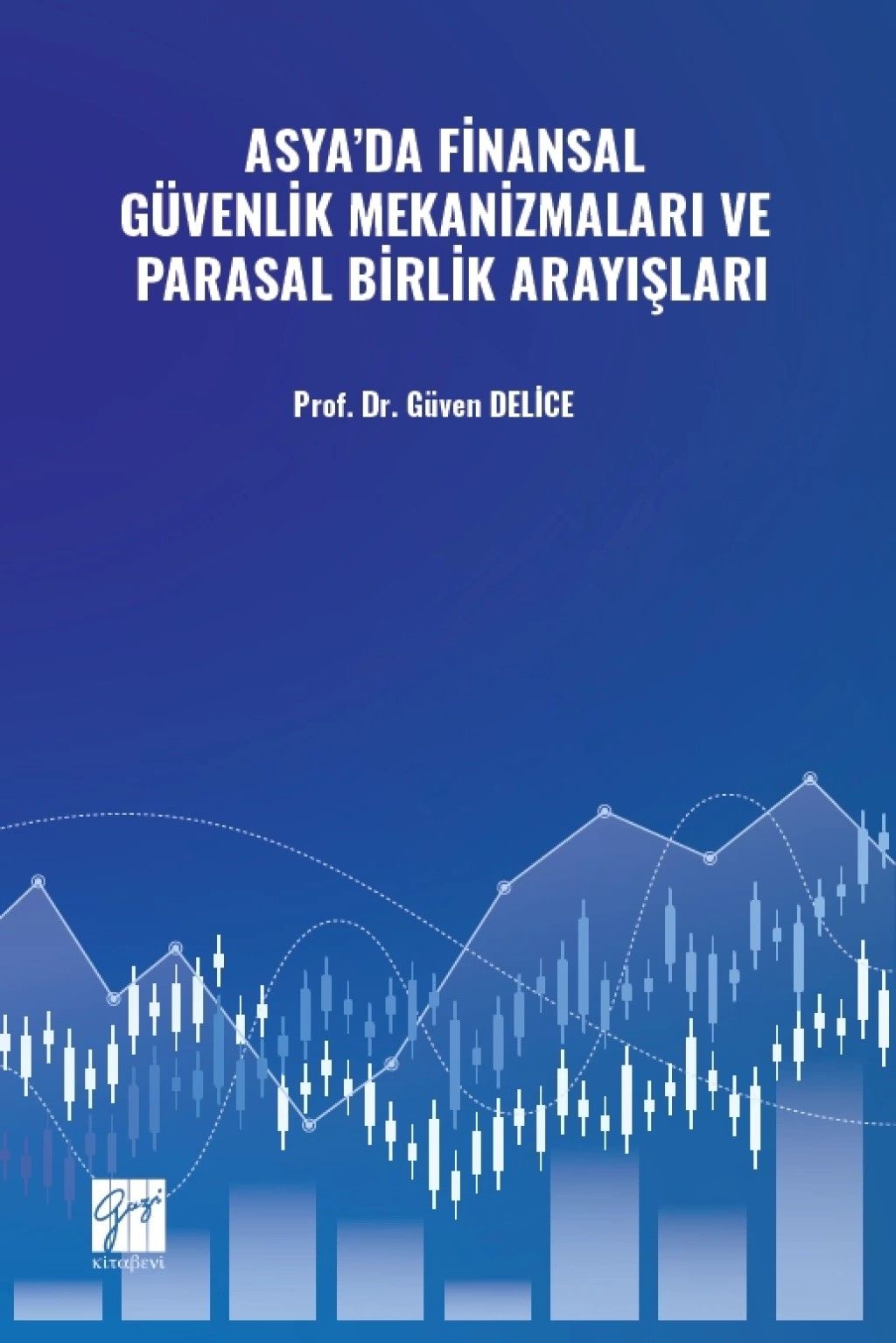 Asya’da Finansal Güvenlik Mekanizmaları ve Parasal Birlik Arayışları - Gazi Kitabevi Kitap