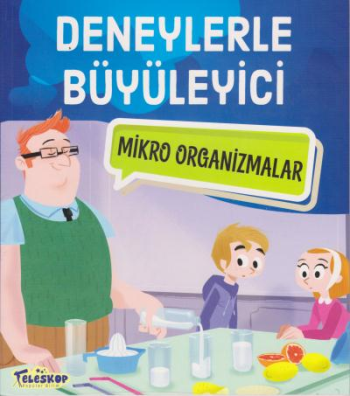 Deneylerle Büyüleyici Mikro Organizmalar - Teleskop Popüler Bilim Kitap