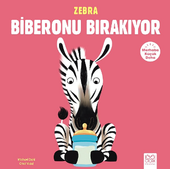 Merhaba Küçük Deha - Zebra Biberonu Bırakıyor - 1001 Çiçek Kitaplar Kitap