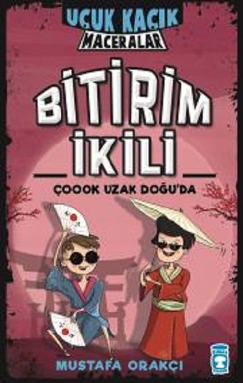 Bitirim İkili Çoook Uzak Doğu'da - Uçuk Kaçık Maceralar - Timaş Çocuk Kitap