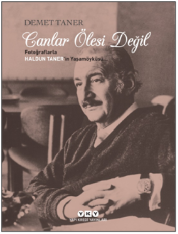 Canlar Ölesi Değil Fotoğraflarla Haldun Taner'in Yaşamöyküsü.. - Yapı Kredi Yayınları Kitap