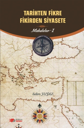 Tarihten Fikire Fikirden Siyasete - Berikan Yayınları Kitap