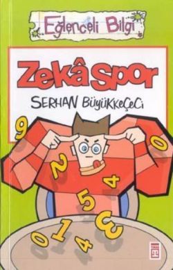 Eğlenceli Bilgi : Zeka Spor Serhan Büyükkeçeci Türkçe çocuk kitabı kapağı
