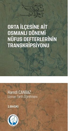 Orta İlçesine Ait Osmanlı Dönemi Nüfus Defterlerinin Transkripsiyonu (1831-1844) - Sonçağ -Akademik Kitaplar Kitap