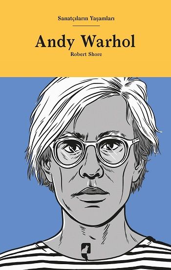 Sanatçıların Yaşamları - Andy Warhol (Ciltli) - Hayalperest Yayınları Kitap