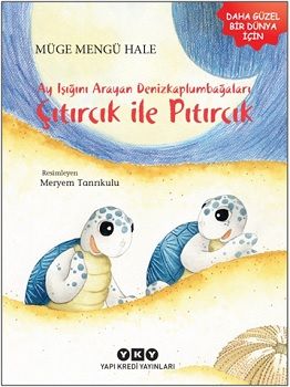 Ayışığını Arayan Denizkaplumbağaları – Çıtırcık ile Pıtırcık - Yapı Kredi Yayınları Kitap
