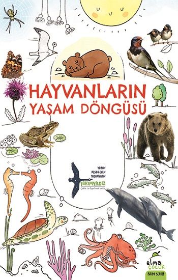 Hayvanların Yaşam Döngüsü - Elma Çocuk Kitap