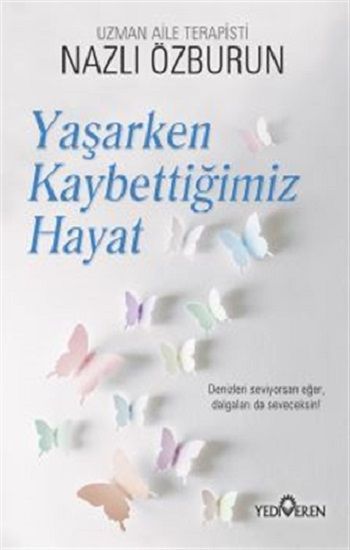 Yaşarken Kaybettiğimiz Hayat - Yediveren Yayınları Kitap