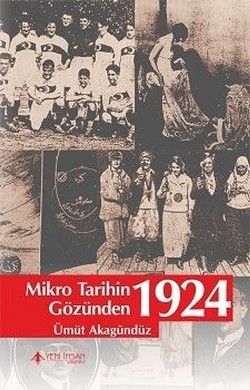Mikro Tarihin Gözünden 1924 - Yeni İnsan Yayınları Kitap