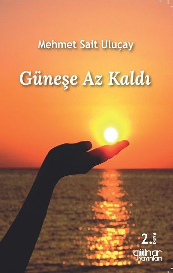 Güneşe Az Kaldı - Gülnar Yayınları Kitap