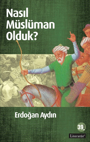 Nasıl Müslüman Olduk? - Literatür Yayınevi Kitap