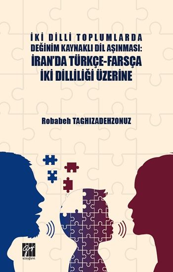 İki Dilli Toplumlarda Değinim Kaynaklı Dil Aşınması - İran'da Türkçe-Farsça İki Dilliliği Üzerine - Gazi Kitabevi Kitap