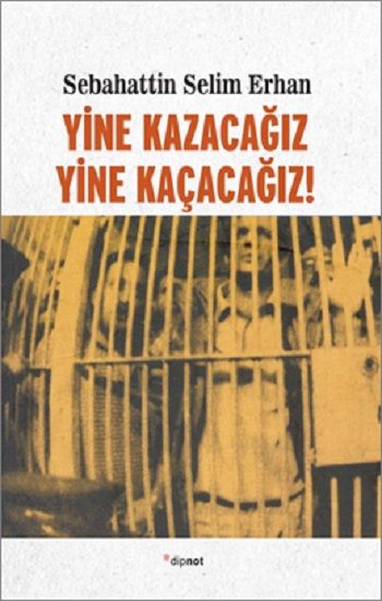 Yine Kazacağız, Yine Kaçacağız! - Dipnot Yayınları Kitap