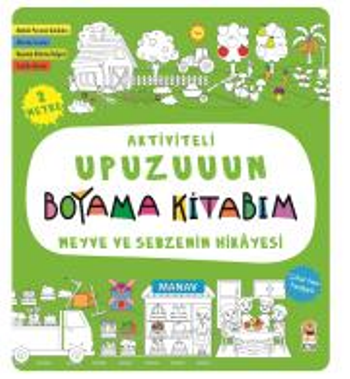 Meyve Ve Sebzenin Hikayesi - Aktiviteli Upuzuuun Boyama Kitabım - Sincap Kitap Kitap
