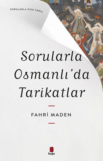 Sorularla  Osmanlı’da  Tarikatlar - Sorularla Kısa Tarih - Kapı Yayınları Kitap