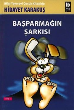 Başparmağın Şarkısı - Bilgi Yayınevi Çocuk Kitap