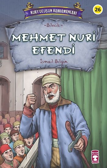 Mehmet Nuri Efendi - Kurtuluşun Kahramanları 3 - Timaş Çocuk Kitap