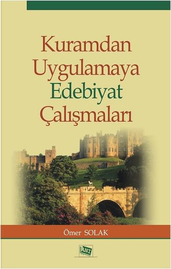 Kuramdan Uygulamaya Edebiyat Çalışmaları - Anı Yayıncılık Kitap
