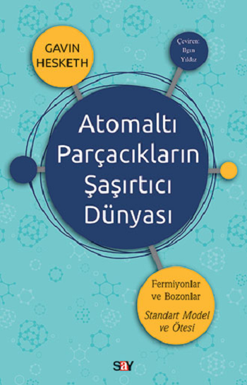 Atomaltı Parçacıkların Şaşırtıcı Dünyası - Say Yayınları Kitap